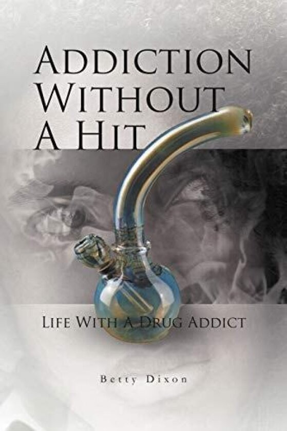 Addiction Without a Hit av Betty Dixon (Paperback)