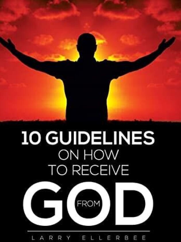 10 Guidelines on How to Receive from God av Larry Ellerbee (Hardcover)