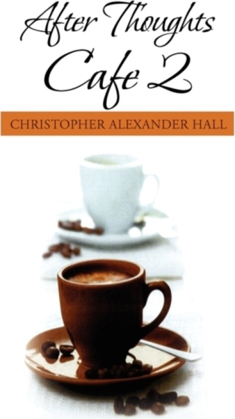 After Thoughts Cafe 2 av Christopher Alexander Hall (Hardcover)