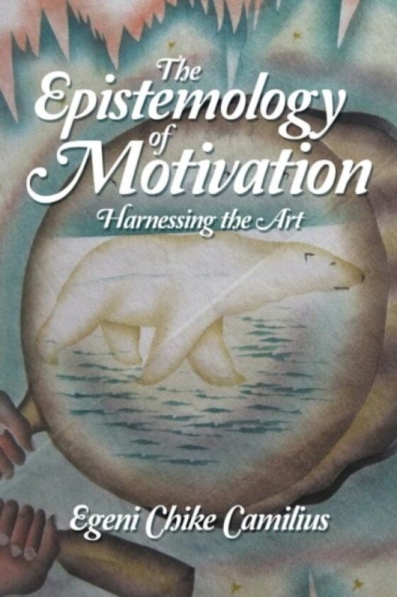 The Epistemology of Motivation av Egeni Chike Camilius (Paperback)
