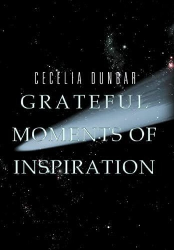 Grateful Moments of Inspiration av Cecelia Dunbar (Hardcover)