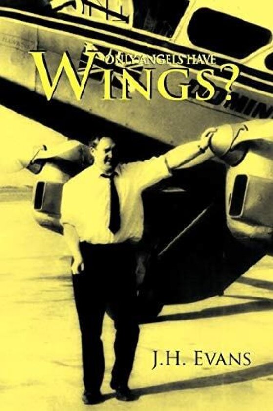 Only Angels Have Wings? av J H Evans (Paperback)