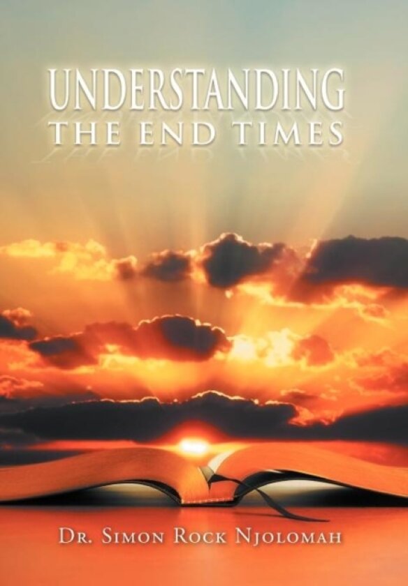 Understanding the End Times av Dr Simon Rock Njolomah (Hardcover)