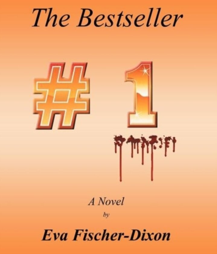 The Bestseller av Eva Fischer-Dixon (Hardcover)