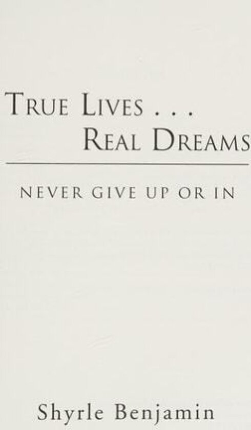 True Lives...Real Dreams av Shyrle Benjamin (Hardcover)