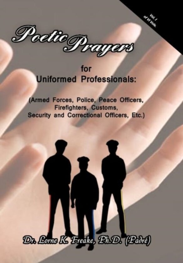 Poetic Prayers For Uniformed Professionals av Dr.Lorne K. Freake Ph.D. (Hardcover)