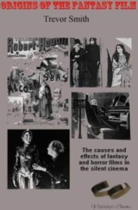 Origins of the Fantasy Film av Trevor M.D. Smith (Paperback)