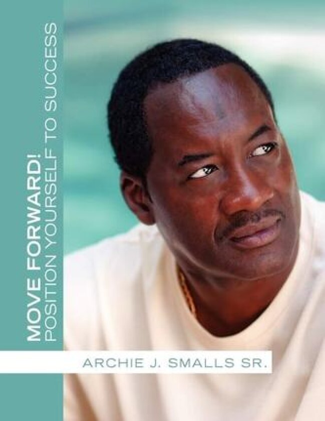Move Forward! av Archie J Sr Smalls (Paperback)
