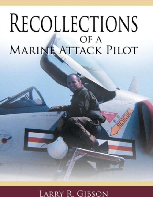 Recollections of a Marine Attack Pilot av Larry R. Gibson (Hardcover)