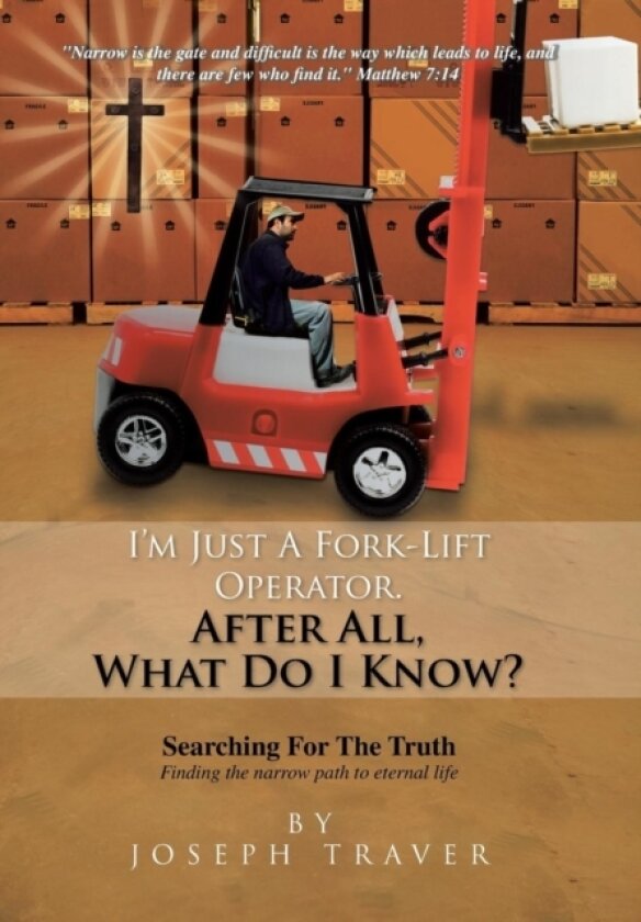 I'm Just a Fork-Lift Operator. After All, What Do I Know ? av Joseph Traver (Hardcover)