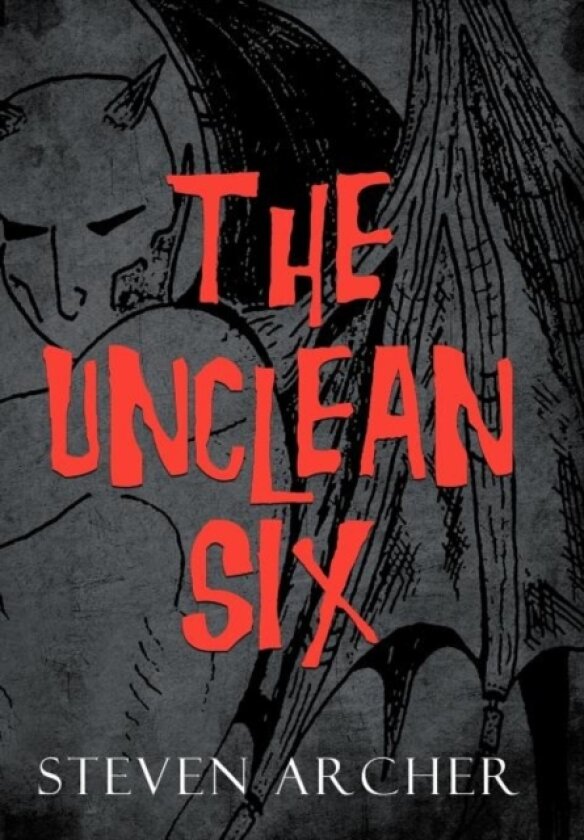 The Unclean Six av STEVEN ARCHER (Hardcover)