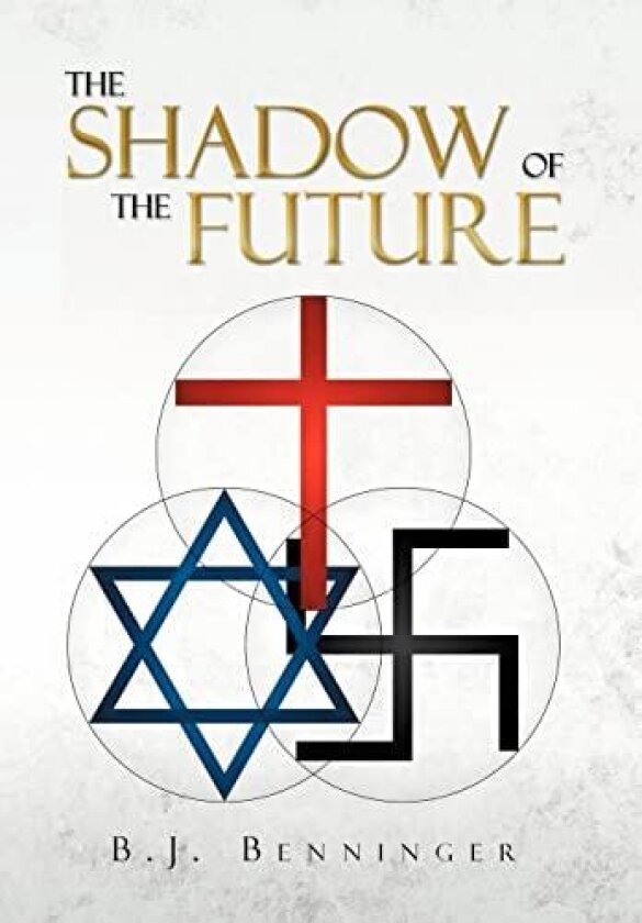 The Shadow of the Future av B J Benninger (Hardcover)