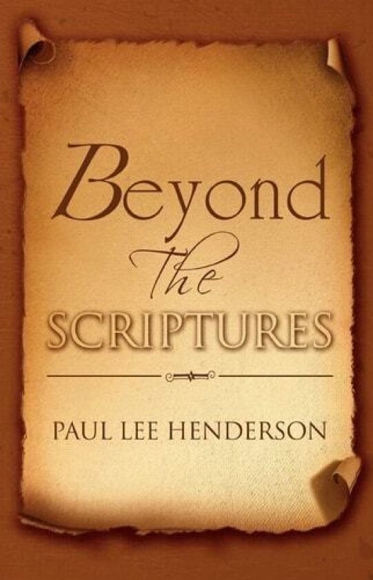 Beyond The Scriptures av Paul Lee Henderson (Paperback)