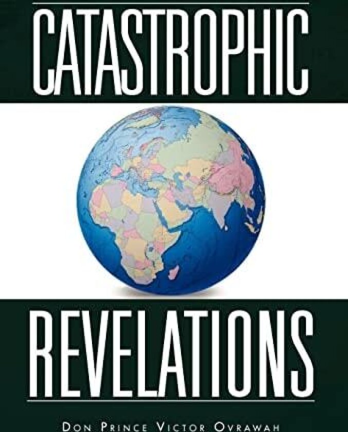 Catastrophic Revelations av Don Prince Victor Ovrawah (Hardcover)