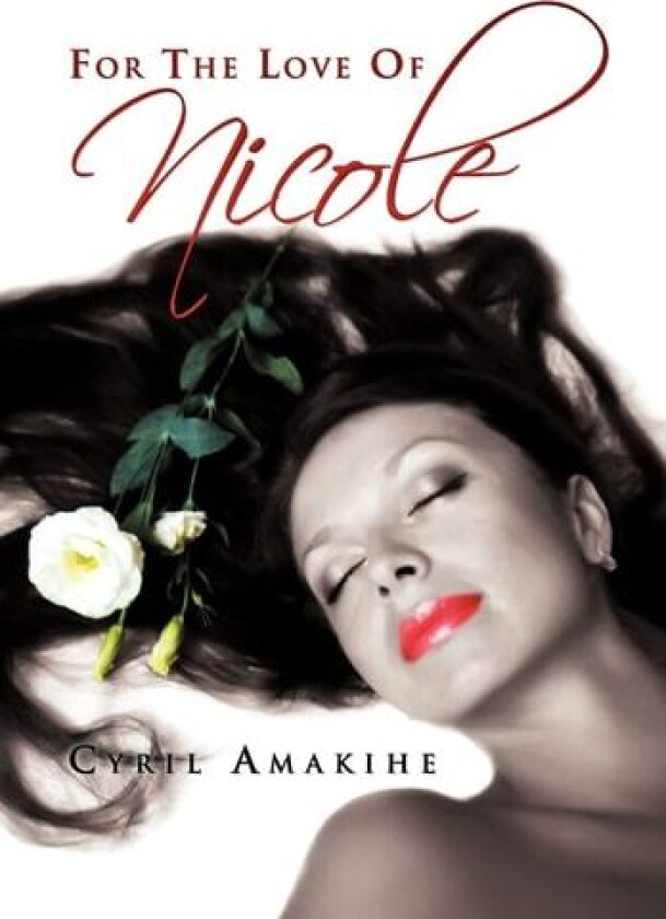 For the Love of Nicole av Cyril Amakihe (Hardcover)
