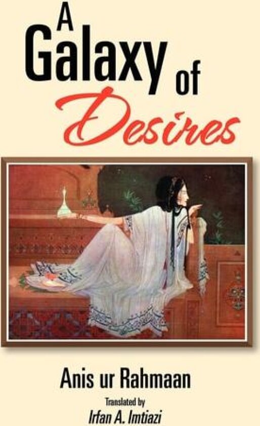 A Galaxy of Desires av Anis Ur Rahmaan (Hardcover)