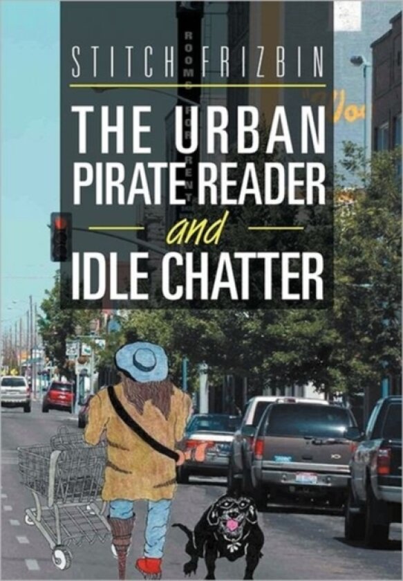 The Urban Pirate Reader and Idle Chatter av Stitch Frizbin (Paperback)