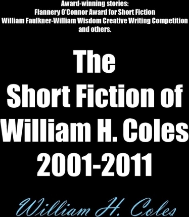 The Short Fiction of William H. Coles 2001-2011 av William H. Coles (Paperback)