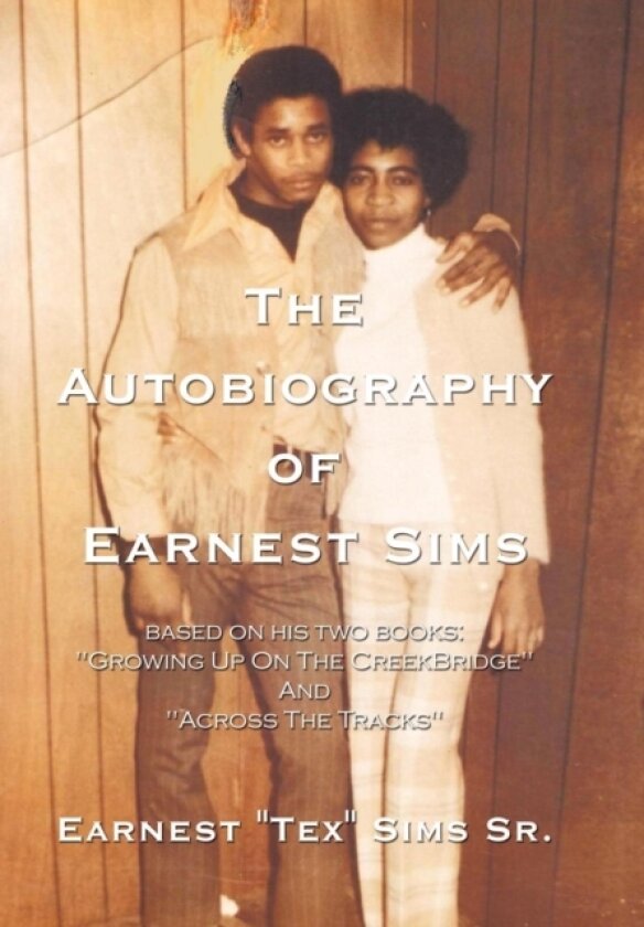 The Autobiography of Earnest Sims av Earnest "Tex" Sims Sr. (Hardcover)