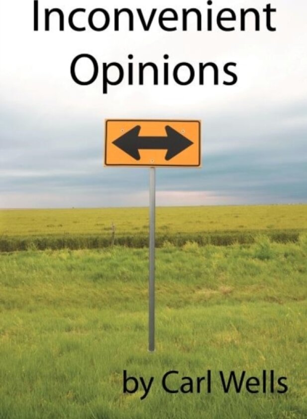 Inconvenient Opinions av Carl Wells (Paperback)