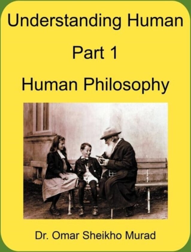 Understanding Human, Part 1, Human Philosophy av Dr.Omar Sheikho Murad (Paperback)