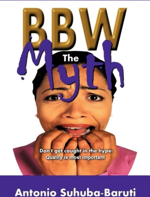 BBW, the Myth av Antonio Suhuba-Baruti (Hardcover)