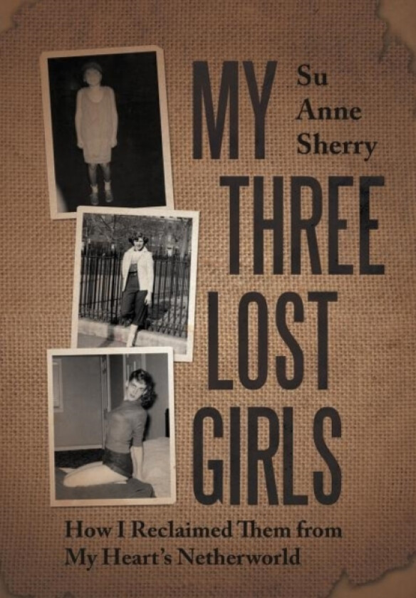 My Three Lost Girls av Su Anne Sherry (Hardcover)