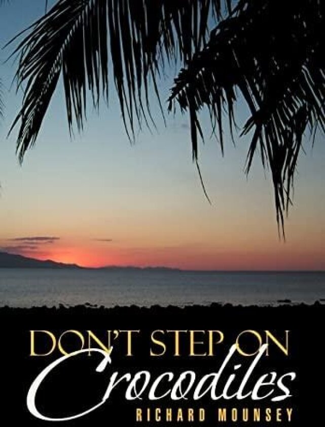 Don't Step on Crocodiles av Richard Mounsey (Hardcover)