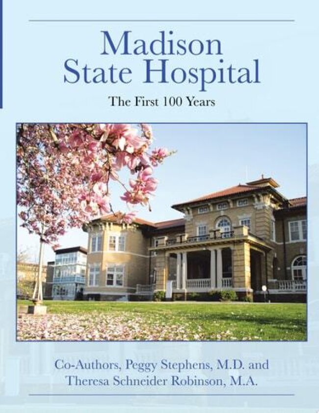 Madison State Hospital av Peggy Stephens M.D., Theresa Schneider Robinson M.A. (Paperback)