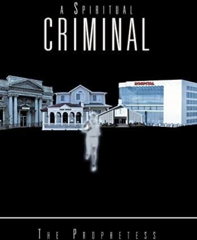 A Spiritual Criminal av The Prophetess (Hardcover)