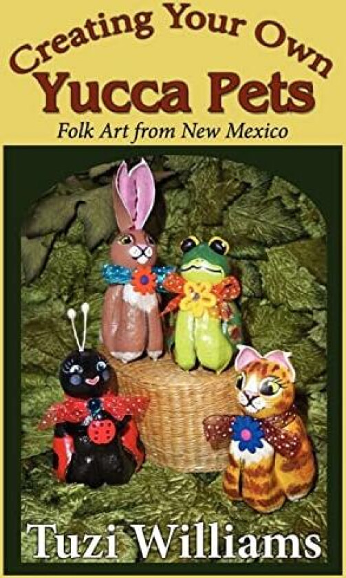 Creating Your Own Yucca Pets av Williams Tuzi Williams (Paperback)