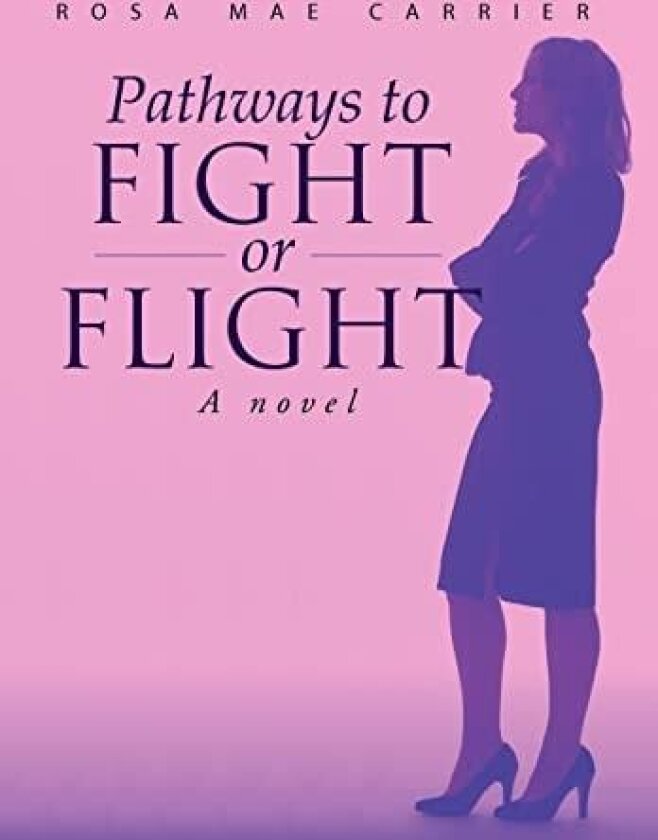 Pathways to Fight or Flight av Rosa Mae Carrier (Hardcover)