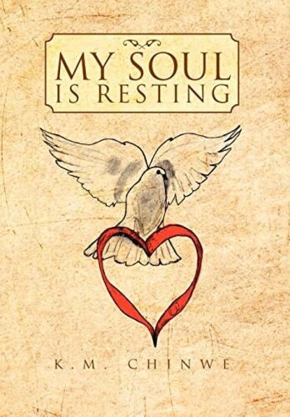My Soul Is Resting av K. M. Chinwe (Hardcover)