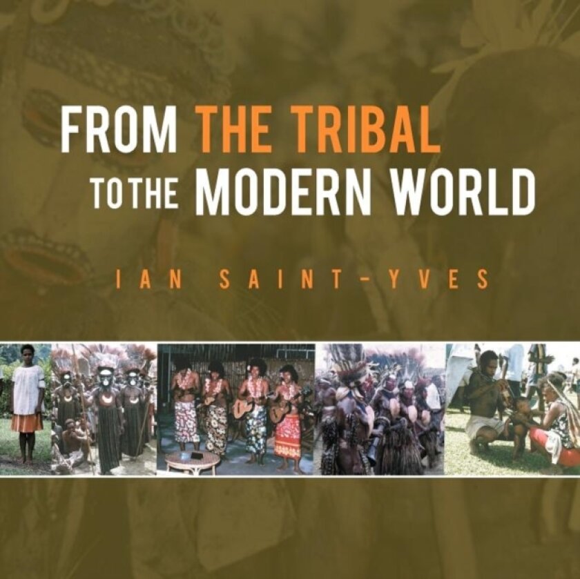 From the Tribal to the Modern World av Ian Saint-Yves (Paperback)