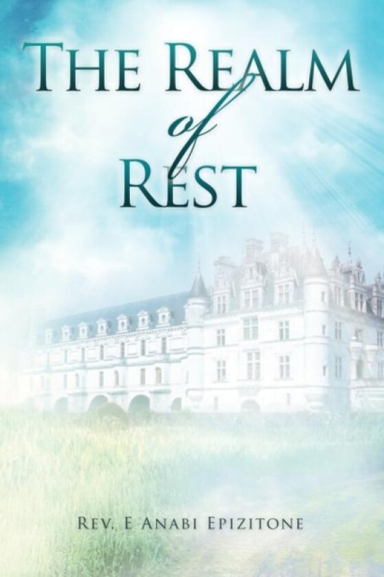 The Realm of Rest av Rev.E Anabi Epizitone (Paperback)