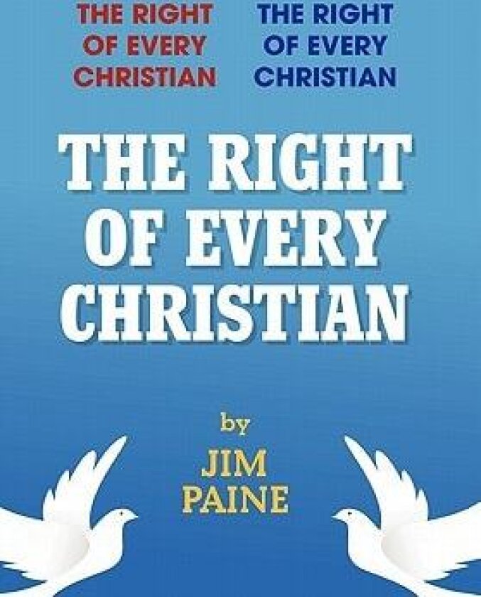The Right of Every Christian av Jim Paine (Hardcover)
