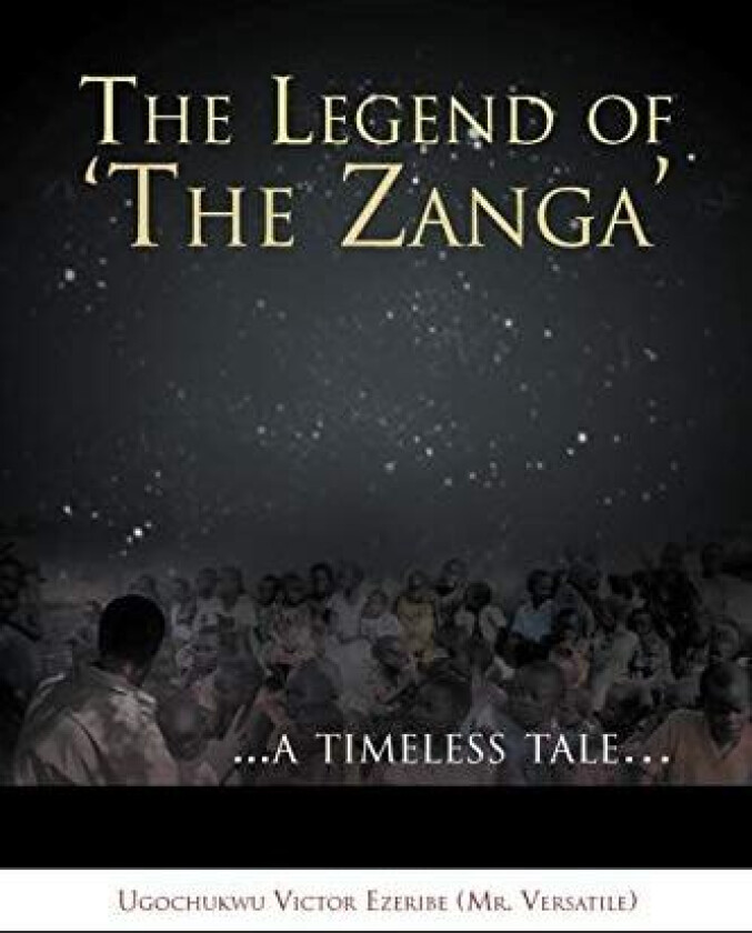 The Legend of 'the Zanga' av Ugochukwu Victor Ezeribe (Paperback)