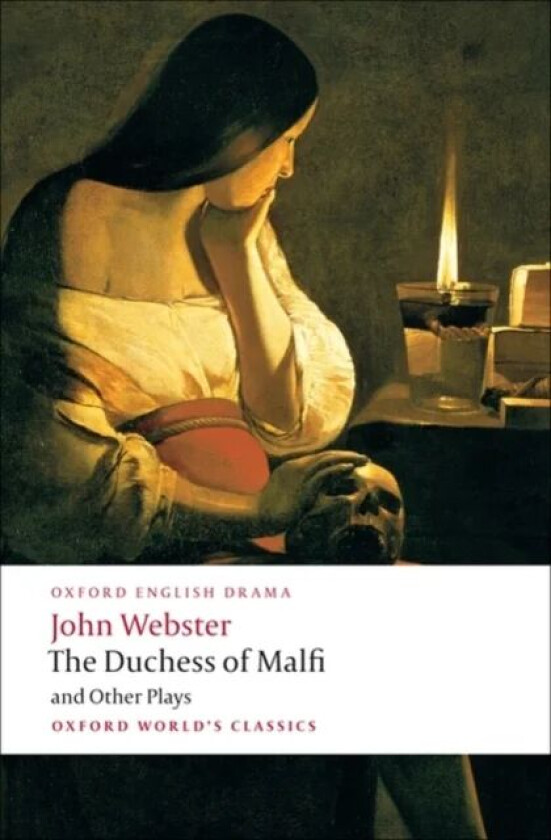 The Duchess of Malfi and Other Plays av John Webster