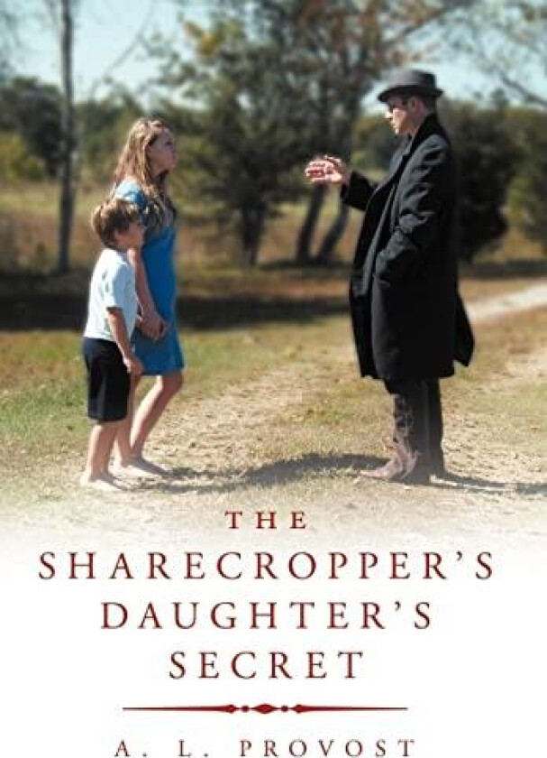 The Sharecropper's Daughter's Secret: Finding Hedgeworth's Fortune av A. L. Provost (Hardcover)