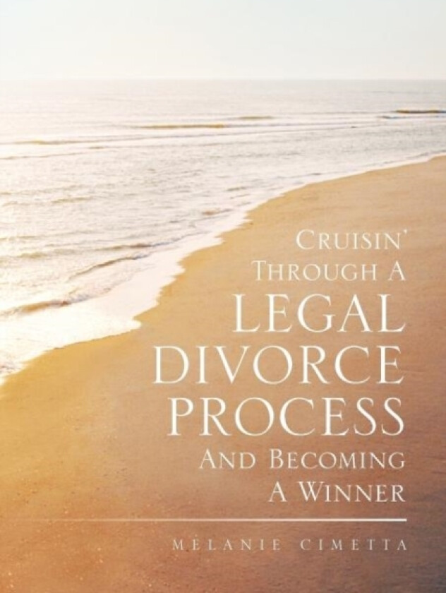 Cruisin' Through a Legal Divorce Process and Becoming a Winner av Melanie Cimetta (Paperback)
