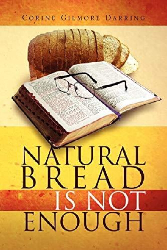 Natural Bread Is Not Enough av Corine Gilmore Darring (Paperback)