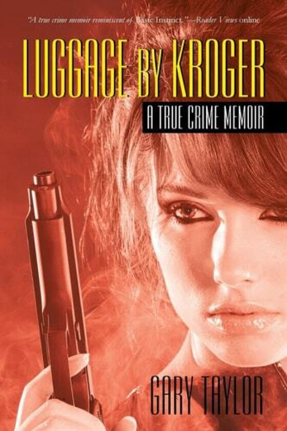 Luggage by Kroger: A True Crime Memoir av Gary Taylor (Paperback)