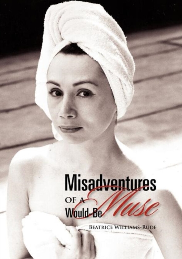 Misadventures of a Would-Be Muse av Beatrice Williams-Rude (Hardcover)