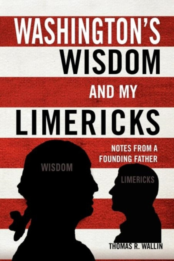 Washington's Wisdom and My Limericks av Thomas R Wallin (Paperback)