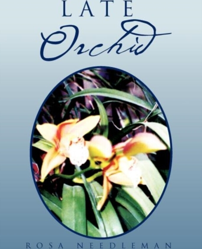 Late Orchid av Rosa Needleman (Paperback)