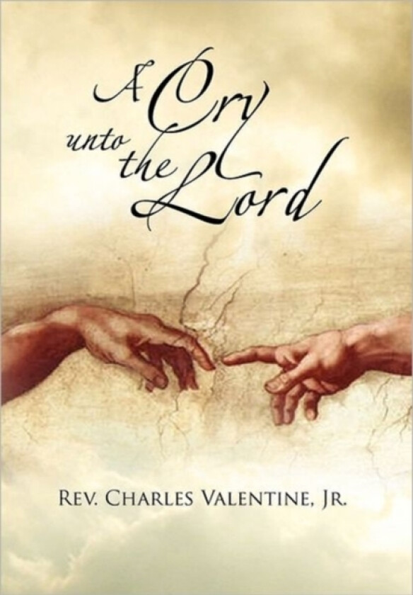 A Cry Unto the Lord av REV Charles Jr Valentine (Hardcover)