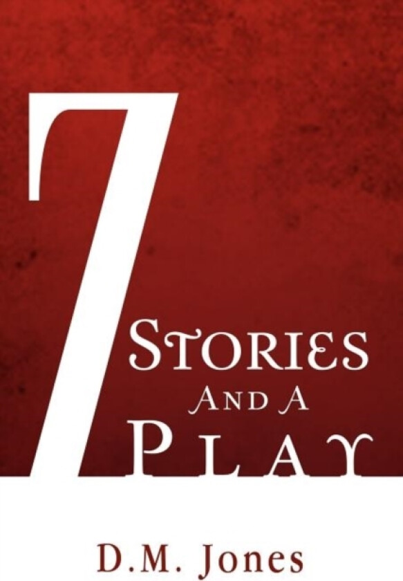 7 Stories and a Play av D M Jones (Paperback)