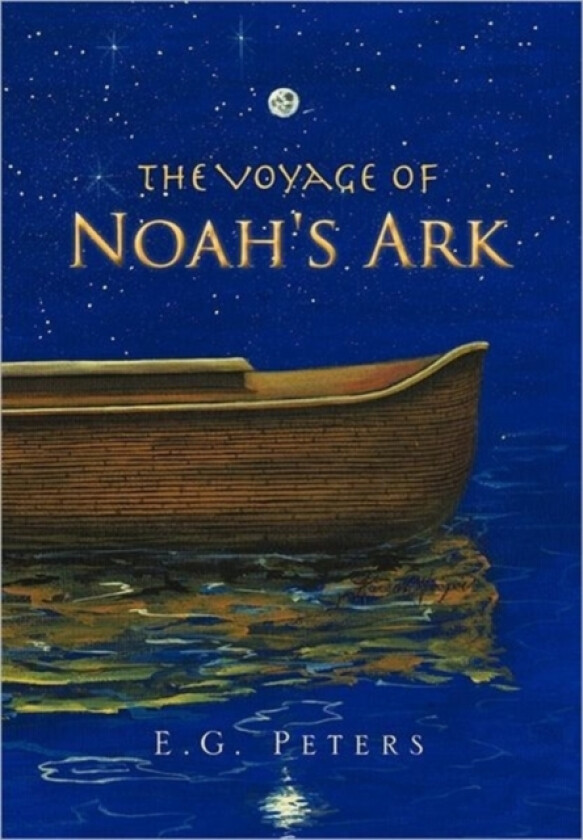 The Voyage of Noah's Ark av E G Peters (Hardcover)