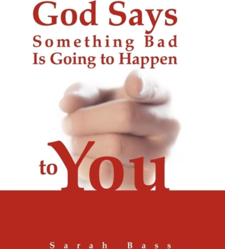 God Says Something Bad Is Going to Happen to You av Sarah Bass (Hardcover)