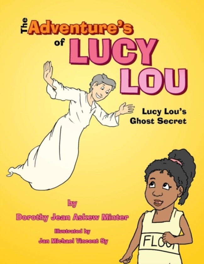 The Adventure's of Lucy Lou av Dorothy Jean Askew Minter (Paperback)
